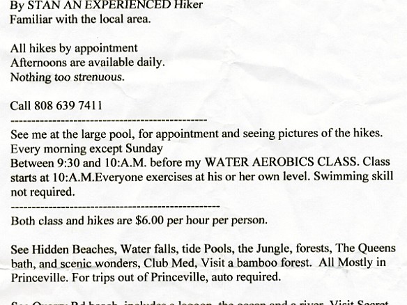 This is Stan's activity list. Note that he is "AN EXPERIENCED HIKER". Also note how it will be the highlight of your visit. He reminds us of this often. It's the highlight alright, but mainly because Stan has given us enough entertainment value to last into the next lifetime. : Kauai, Stan